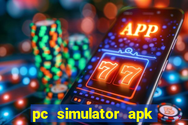 pc simulator apk dinheiro infinito